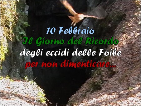 GIORNO DEL RICORDO. INVITO A RIFLETTERE SULL´ECCIDIO DELLE FOIBE - Sarà organizzato un convegno sul tema